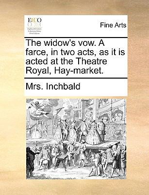 The widow's vow. A farce, in two acts, as it is... 1170388116 Book Cover