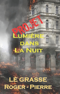 Projet: Lumière dans la Nuit [French] 249314600X Book Cover
