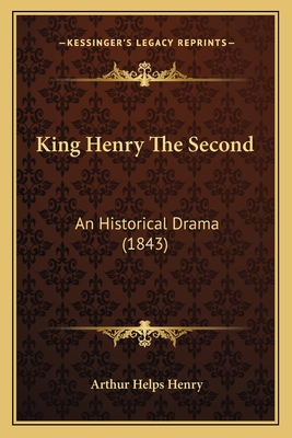 King Henry The Second: An Historical Drama (1843) 1164867865 Book Cover