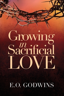 Growing in Sacrificial Love B0BXNPBVTB Book Cover