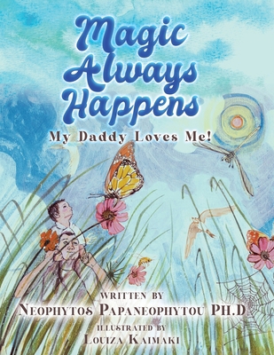 Magic Always Happens: My Daddy Loves Me! 1954941102 Book Cover