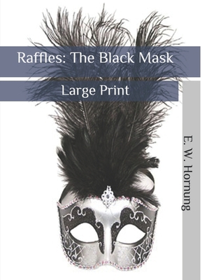 Raffles: The Black Mask: Large Print B08BDXM2L1 Book Cover