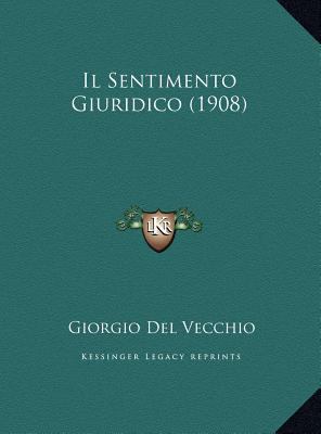 Il Sentimento Giuridico (1908) [Italian] 1169451551 Book Cover