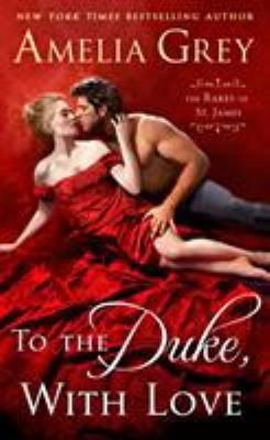 To the Duke, with Love: The Rakes of St. James 1250102510 Book Cover