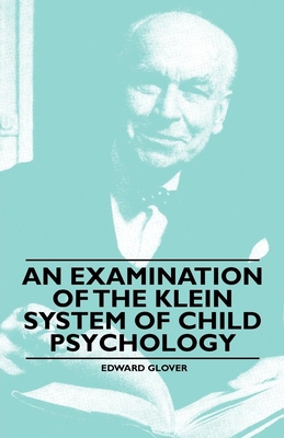 An Examination of the Klein System of Child Psy... 1446522504 Book Cover