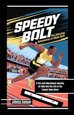 Speedy Bolt: THE AMAZING ADVENTURES OF USAIN BO... B0DPKGRSS4 Book Cover