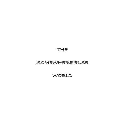 The Somewhere Else World 1493188720 Book Cover