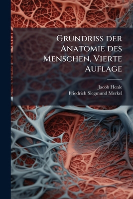 Grundriss der Anatomie des Menschen, Vierte Auf... [German] 1149067837 Book Cover