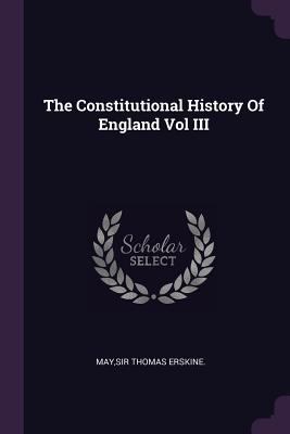 The Constitutional History Of England Vol III 1379052653 Book Cover