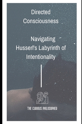 Directed Consciousness: Navigating Husserl's La... B0CLZ1RZX4 Book Cover