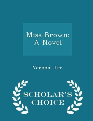 Miss Brown: A Novel - Scholar's Choice Edition 1298248787 Book Cover