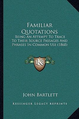 Familiar Quotations: Being An Attempt To Trace ... 116662773X Book Cover