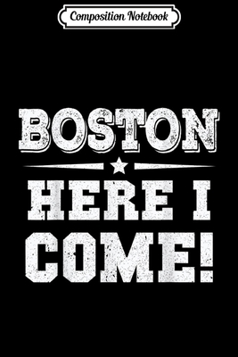 Composition Notebook: Boston here I come  Journal/Notebook Blank Lined Ruled 6x9 100 Pages