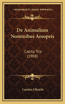 De Animalium Nominibus Aesopeis: Capita Tria (1... [Latin] 1168912830 Book Cover