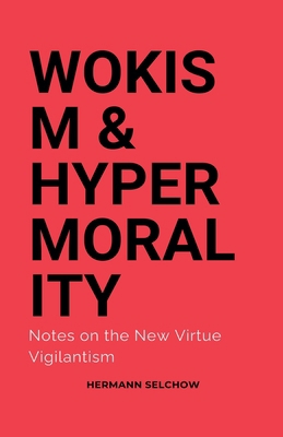 Wokism & Hypermorality Notes on the New Virtue ... B0DJHJP6HQ Book Cover