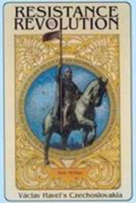 Resistance and Revolution: Vaclav Havel's Czech... 0886293162 Book Cover