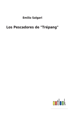 Los Pescadores de "Trépang" [Spanish] 3752498374 Book Cover