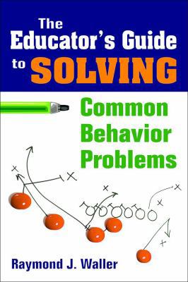 The Educator′s Guide to Solving Common Be... 1412957656 Book Cover