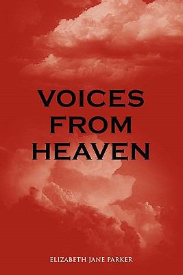 Voices from Heaven 1456771787 Book Cover