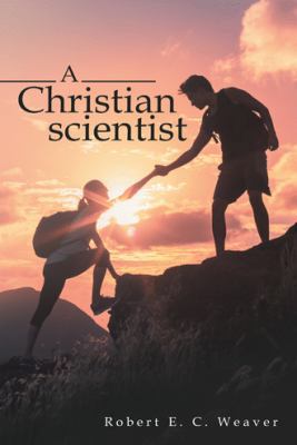 A Christian scientist 1480859818 Book Cover
