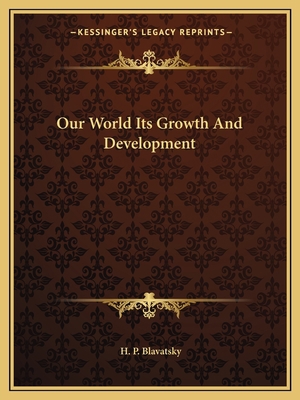 Our World Its Growth And Development 1162827289 Book Cover