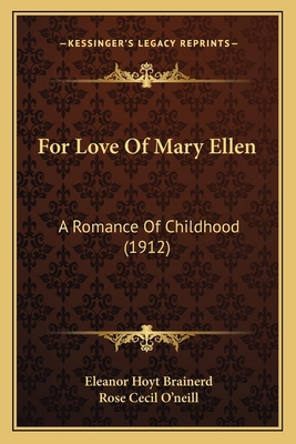 For Love Of Mary Ellen: A Romance Of Childhood ... 1166921166 Book Cover