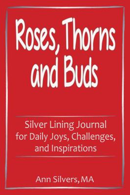 Roses, Thorns and Buds: Silver Lining Journal f... 1948551055 Book Cover