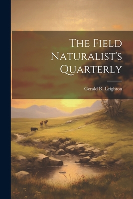 The Field Naturalist's Quarterly 1022147099 Book Cover