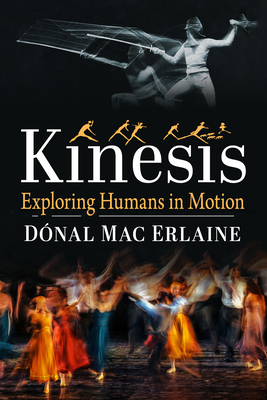Kinesis: Exploring Humans in Motion 1476693145 Book Cover