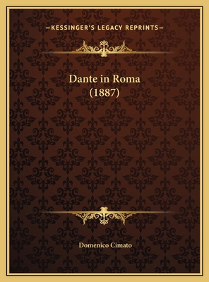 Dante in Roma (1887) [Italian] 1169663117 Book Cover