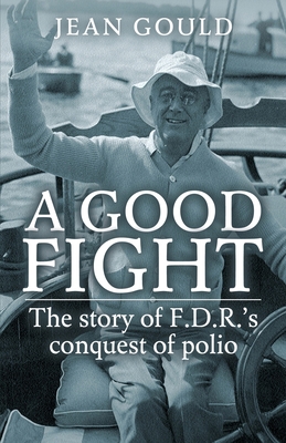 A Good Fight: The Story of F. D. R.'s Conquest ... B0CSNF9BMN Book Cover