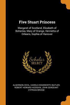 Five Stuart Princess: Margaret of Scotland, Eli... 0343777185 Book Cover