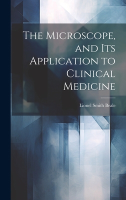 The Microscope, and Its Application to Clinical... 1020391774 Book Cover