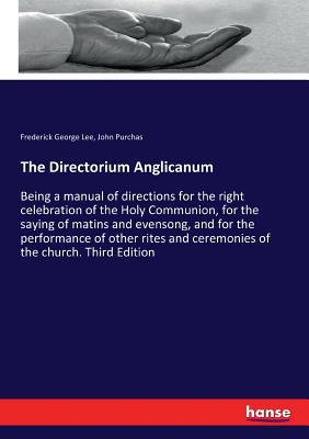 The Directorium Anglicanum: Being a manual of d... 3744774813 Book Cover