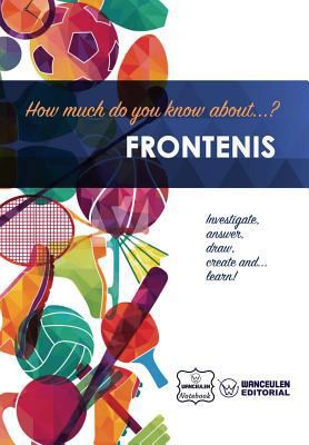 How much do yo know about... Frontenis 1981874100 Book Cover