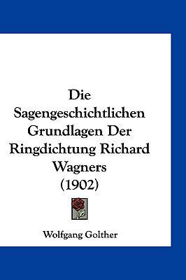 Die Sagengeschichtlichen Grundlagen Der Ringdic... [German] 1161218351 Book Cover