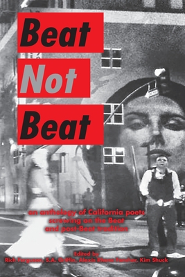 Beat Not Beat: An Anthology of California Poets... 1957799048 Book Cover