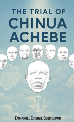 The Trial Of Chinua Achebe 1917846703 Book Cover