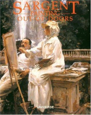 Sargent: Painting Out-Of-Doors 0789310414 Book Cover