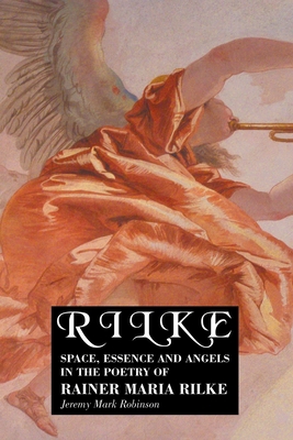 Rilke: Space, Essence and Angels in the Poetry ... 1861717814 Book Cover