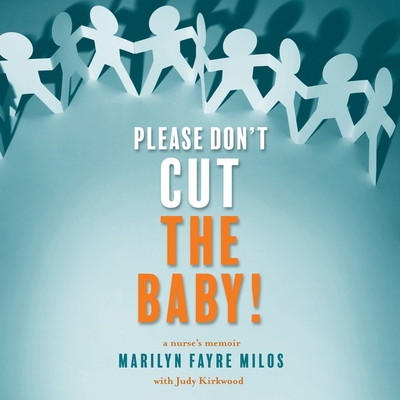 Please Don't Cut the Baby!: A Nurse's Memoir B0CS9Q26NX Book Cover