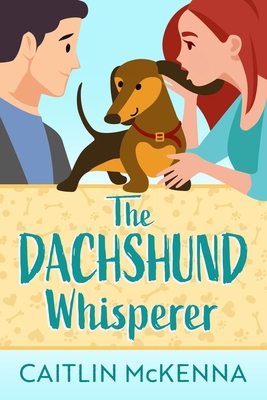 The Dachshund Whisperer: A Sweet Animal Lovers ...            Book Cover