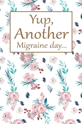 Another Migraine Day: Health Log Book, Yearly H... 171611554X Book Cover