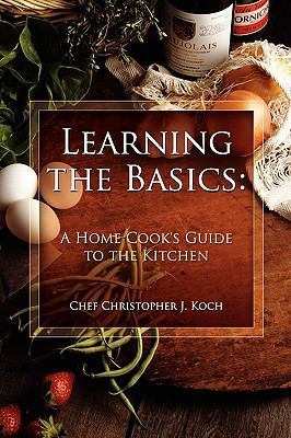 Learning the Basics: A Home Cook's Guide to the... 0557364086 Book Cover