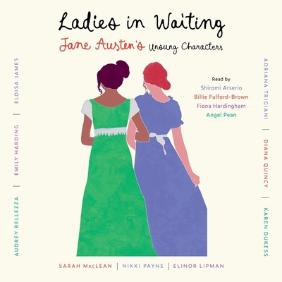 Ladies in Waiting: Jane Austen's Unsung Characters 166815577X Book Cover