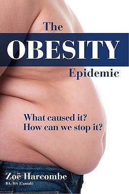 The Obesity Epidemic: What Caused It? How Can W... 1907797009 Book Cover