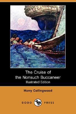The Cruise of the Nonsuch Buccaneer (Illustrate... 1406585483 Book Cover