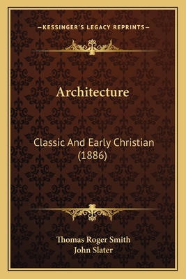 Architecture: Classic And Early Christian (1886) 116646752X Book Cover