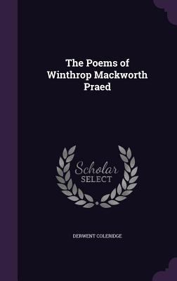 The Poems of Winthrop Mackworth Praed 1358440522 Book Cover