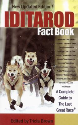 Iditarod Fact Book: A Complete Guide to the Las... 0974501492 Book Cover
